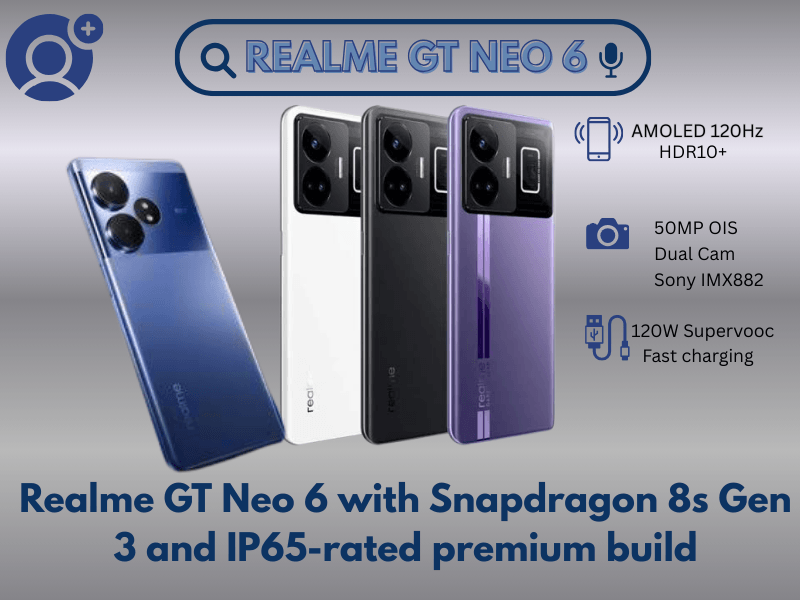 Realme GT Neo 6 with Snapdragon 8s Gen 3, 144Hz AMOLED and 120W fast charging – Flagship killer smartphone under 30000 in India 2025