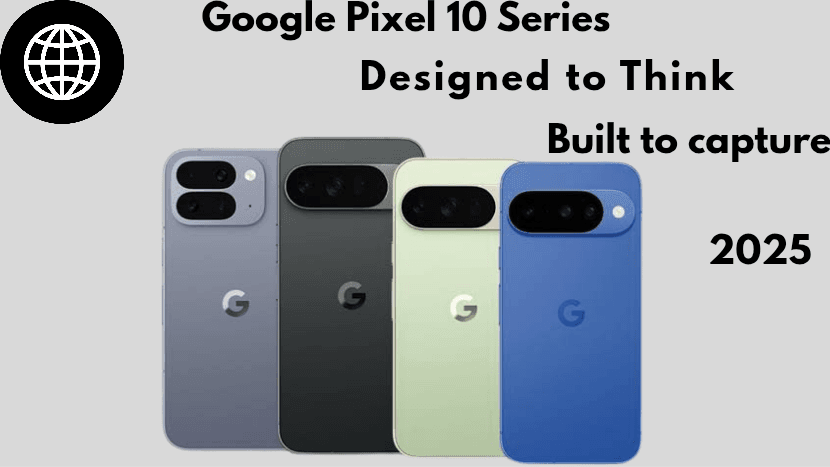 Google Pixel 10 series lineup including Pixel 10 and Pixel 10 Pro with upgraded AI camera features – launch in 2025
